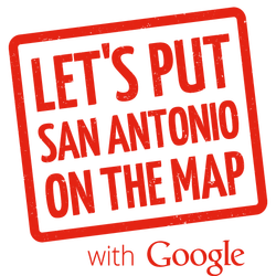 Let's Put San Antonio ON THE MAP, with Google.